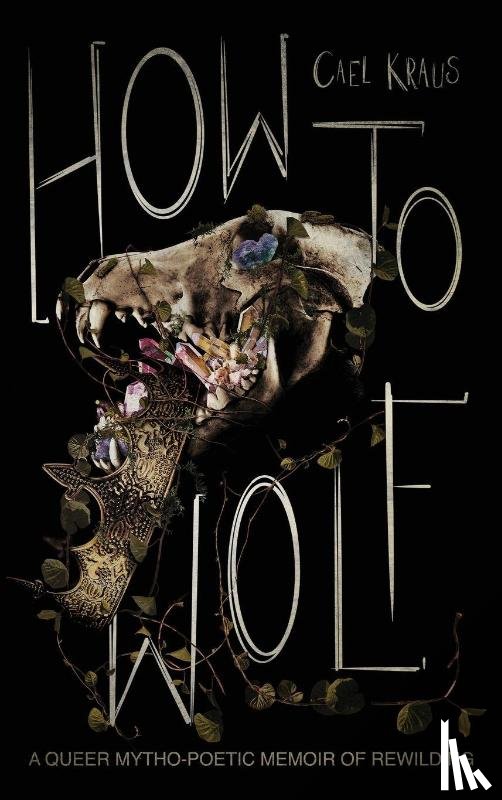 Kraus, Cael - How To Wolf