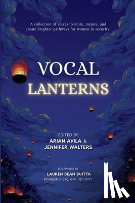 Avila, Arian - Vocal Lanterns: A Collection of Voices to Unite, Inspire, and Create Brighter Pathways for Women in Security
