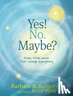 Berger, Barbara A. - Yes! No. Maybe?