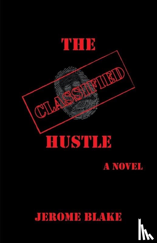 Blake, Jerome J - The Classified Hustle
