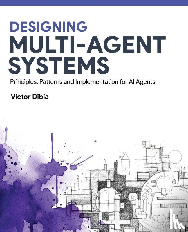 Dibia, Victor - Designing Multi-Agent Systems