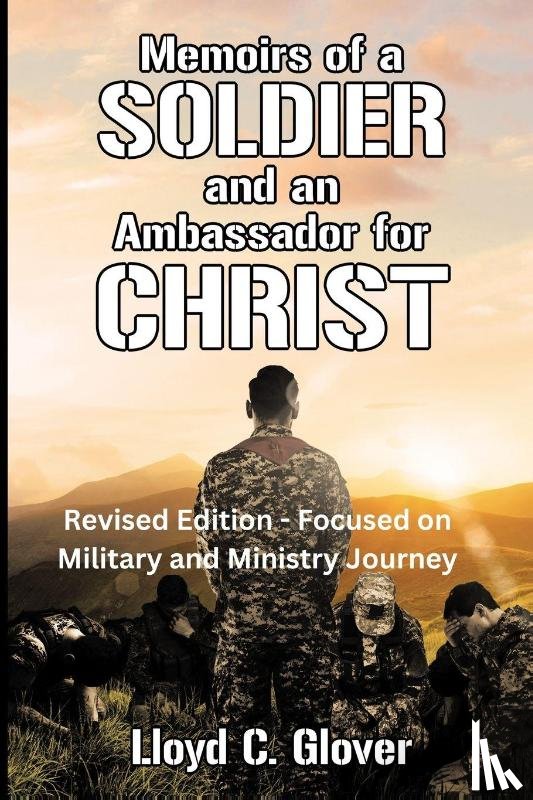 Glover, Lloyd C - Memoirs of a Soldier and An Ambassador for Christ
