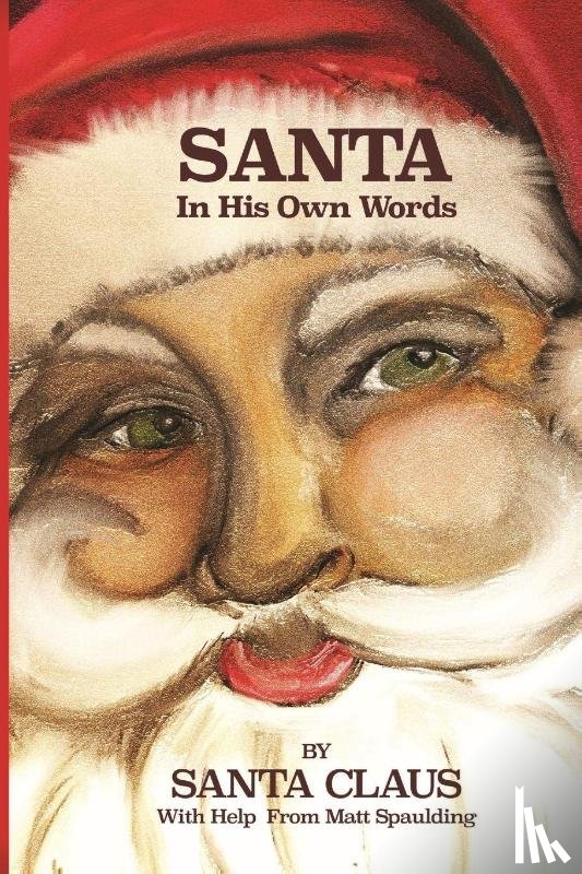 Spaulding, Matt - Santa In His Own Words