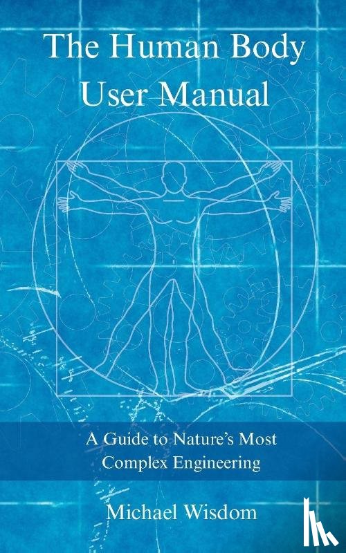 Wisdom, Michael - The Human Body User Manual