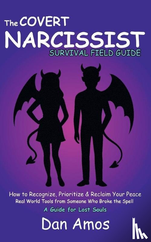 Amos, Dan - The Covert Narcissist Survival Field Guide