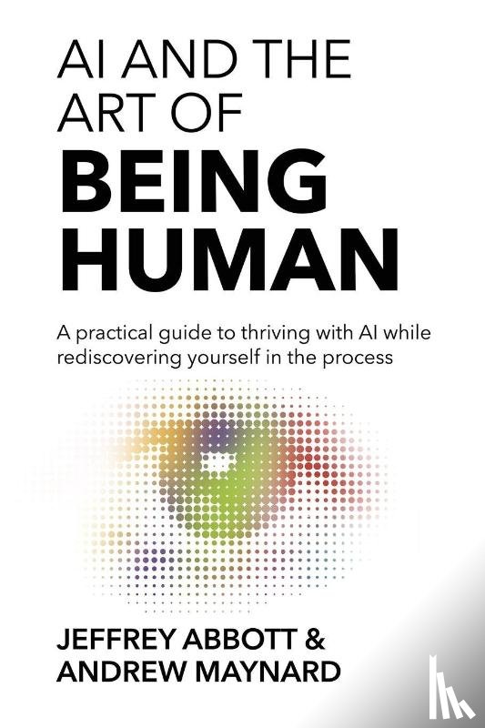 Abbott, Jeffrey, Maynard, Andrew - AI and the Art of Being Human
