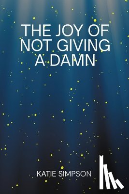 Simpson, Katie - The Joy of Not Giving a Damn