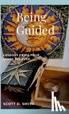 Smith, Scott D. - Being Guided: Lessons from Your Inner Beloved
