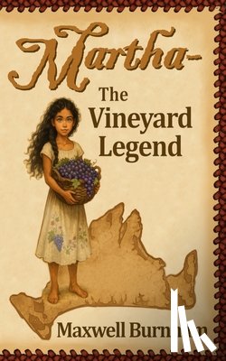 Burnham, Maxwell - Martha - The Vineyard Legend: A Historical Novel