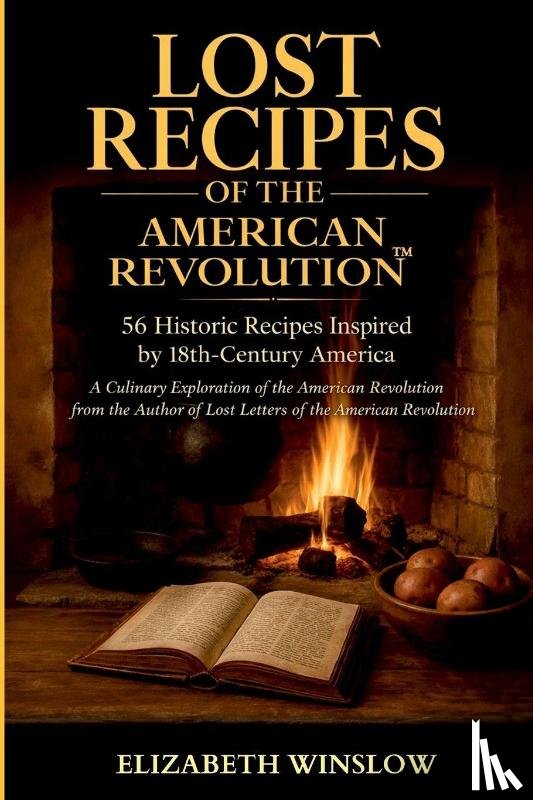 Winslow, Elizabeth - Lost Recipes of the American Revolution