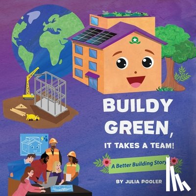 Pooler, Julia - Buildy Green, It Takes a Team!: A Better Building Story