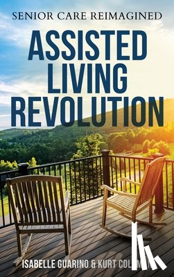Guarino, Isabelle - Assisted Living Revolution: Senior Care Reimagined