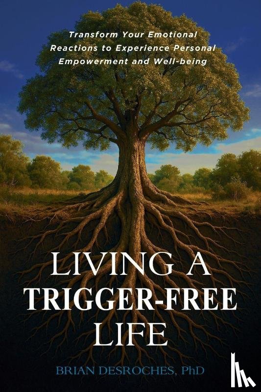 DesRoches, Brian - Living a Trigger-Free Life