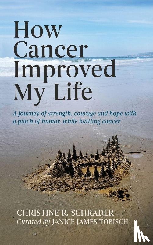 Schrader, Christine R - How Cancer Improved My Life