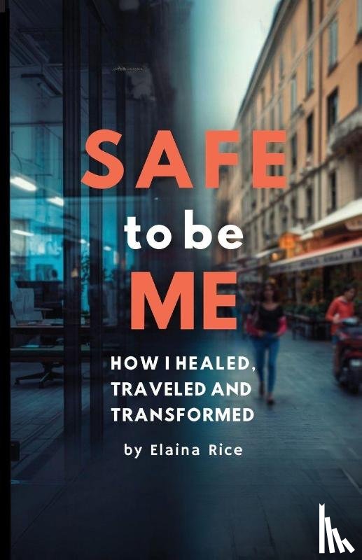 Rice, Elaina - Safe to be Me