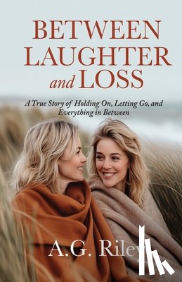 Riley, A. G. - Between Laughter and Loss