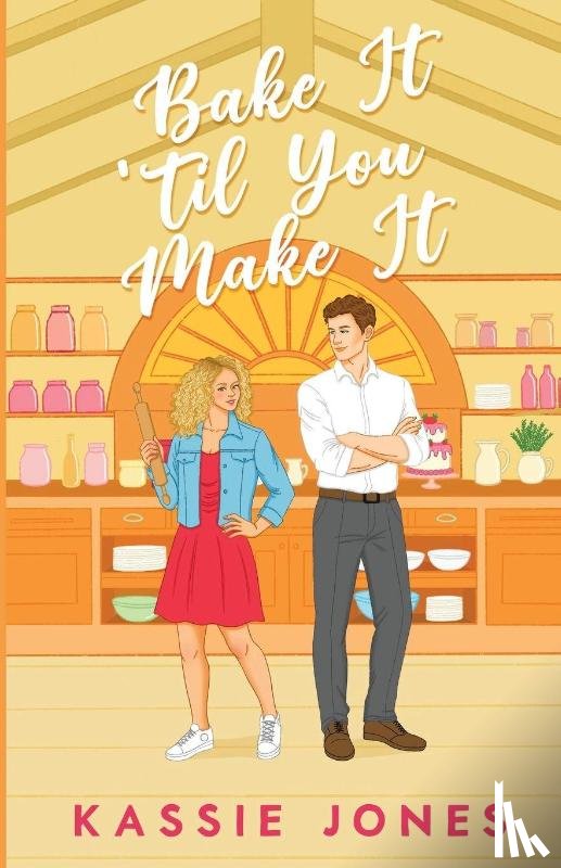 Jones, Kassie - Bake It 'Til You Make It