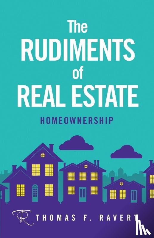 Ravert, Thomas F. - The Rudiments of Real Estate