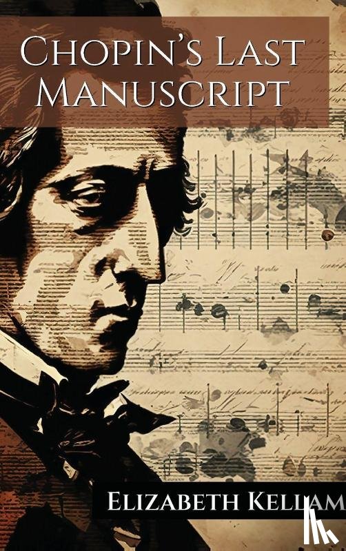 Kellam, Elizabeth Allan - Chopin's Last Manuscript