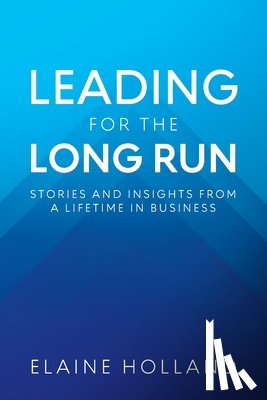 Holland, Elaine - Leading for the Long Run