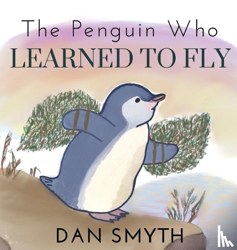 Smyth, Dan - The Penguin Who Learned to Fly