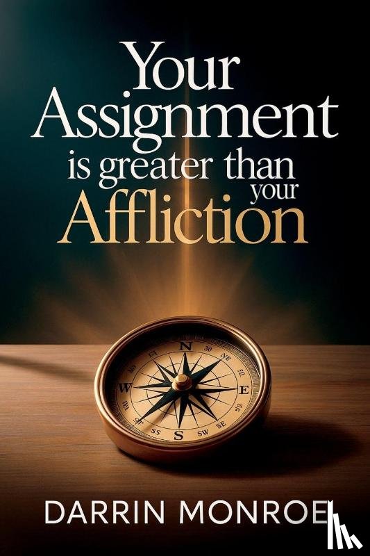 Monroe, Darrin - Your Assignment is Greater Than Your Affliction
