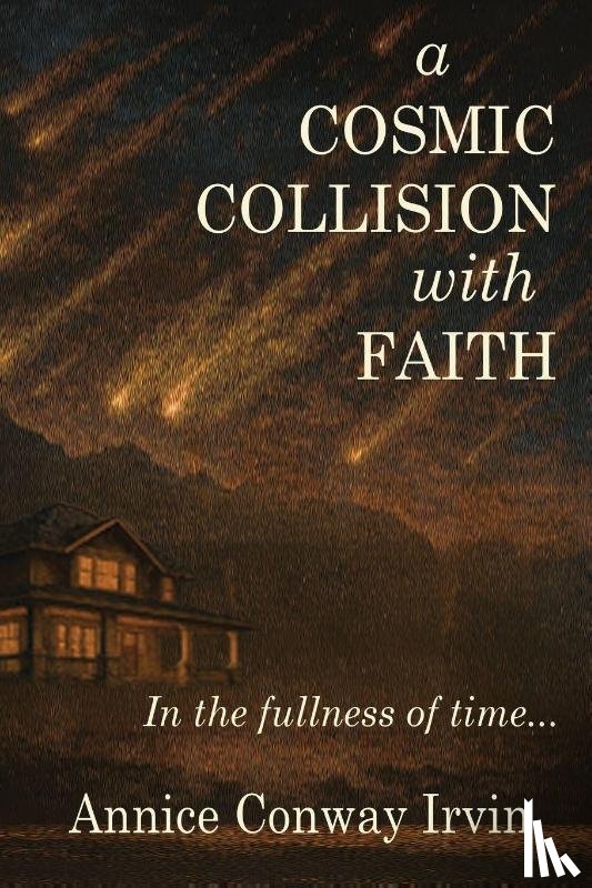 Irvin, Annice - A Cosmic Collision With Faith