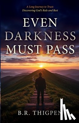 Thigpen, B. R. - Even Darkness Must Pass