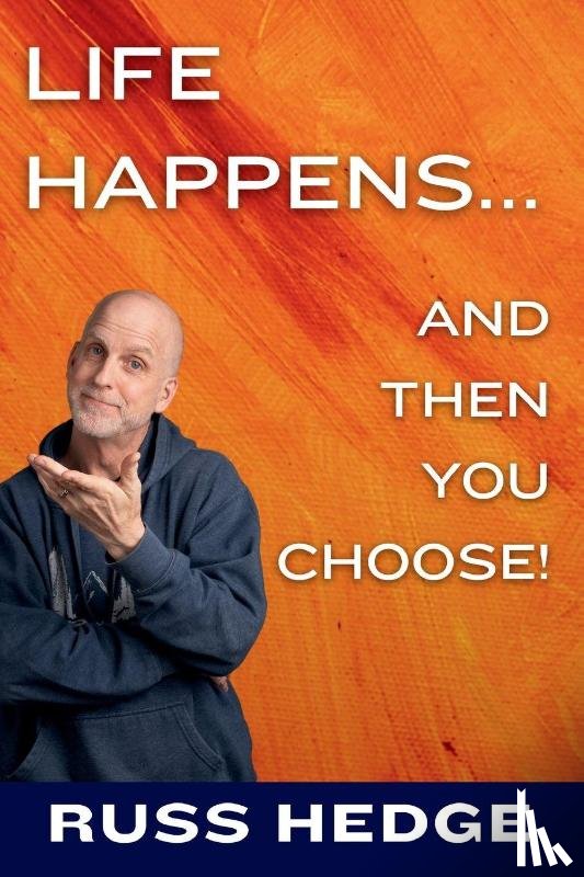 Hedge, Russ - Life Happens... And Then You Choose!