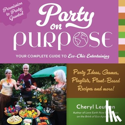 Leutjen, Cheryl - Party on Purpose: Your Complete Guide to Eco-Chic Entertaining