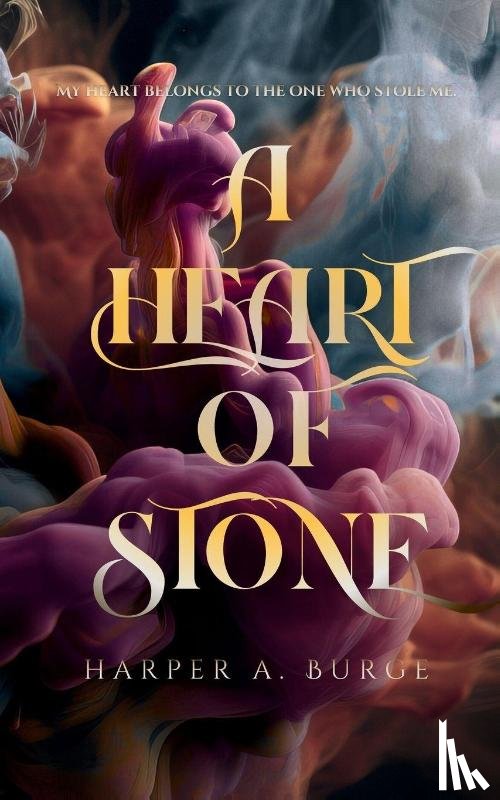 Burge, Harper A. - A Heart of Stone
