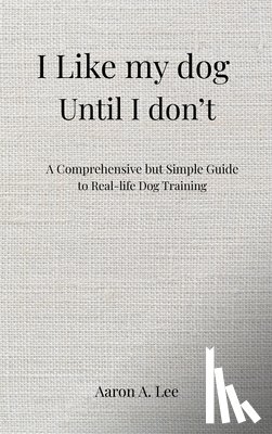 Lee, Aaron - I like my dog until I don't