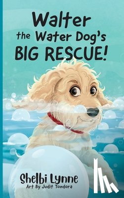 Lynne, Shelbi - Walter the Water Dog's Big Rescue!
