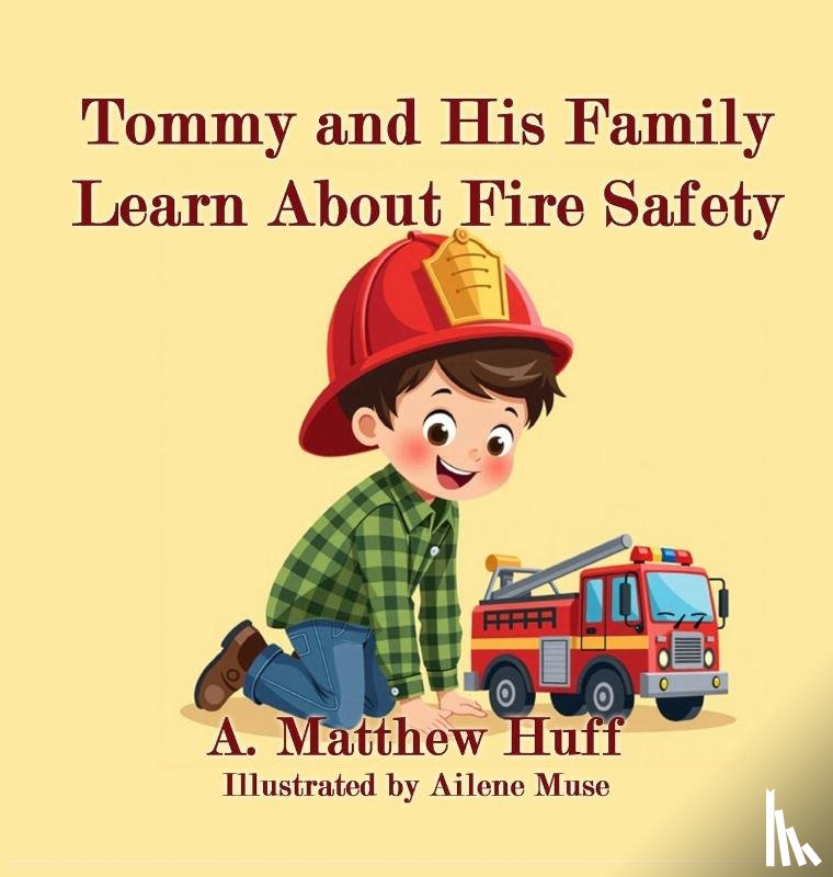 Huff, A. Matthew - Tommy and His Family Learn About Fire Safety
