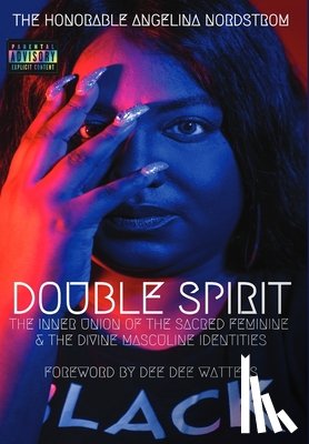 Nordstrom, The Honorable Angelina - Double Spirit: The Inner Union of the Sacred Feminine & the Divine Masculine Identities