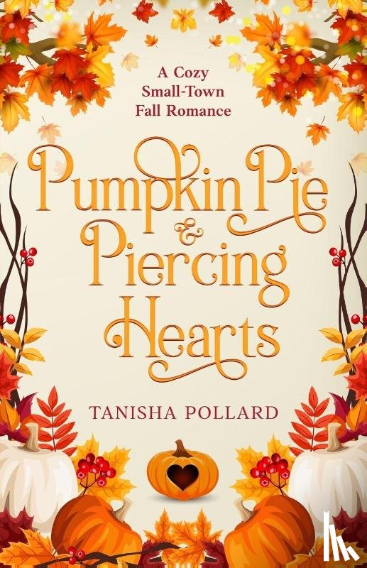 Pollard, Tanisha - Pumpkin Pie & Piercing Hearts