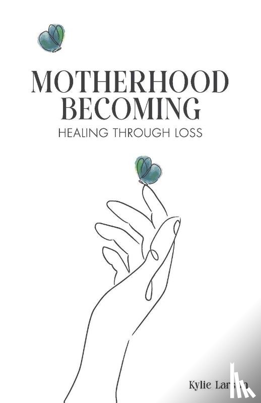Larson, Kylie Ann - Motherhood Becoming