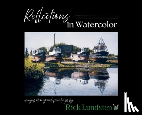 Lundsten, Rick - Reflections in Watercolor: Images of Original Paintings