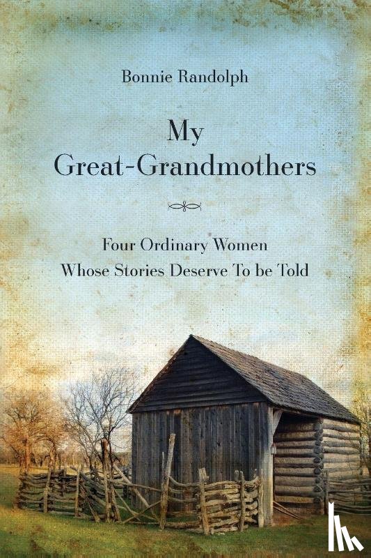 Randolph, Bonnie - My Great-Grandmothers