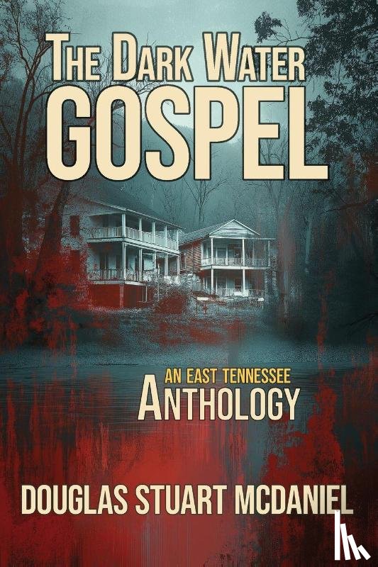 McDaniel, Douglas Stuart - The Dark Water Gospel