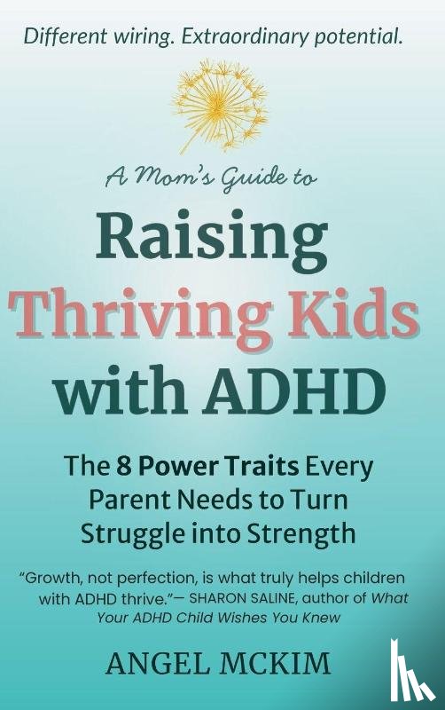 McKim, Angel - A Mom's Guide to Raising Thriving Kids with ADHD