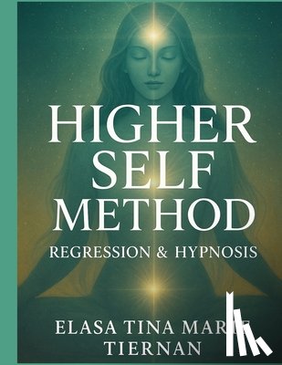 Tiernan, Elasa Tina Marie - The Higher Self Method