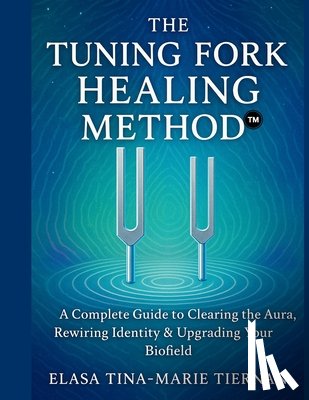 Tiernan, Elasa Tina Marie - The Tuning Fork Healing Method