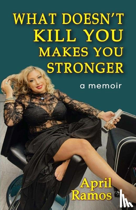 Ramos, April - What Doesn't Kill You Makes You Stronger