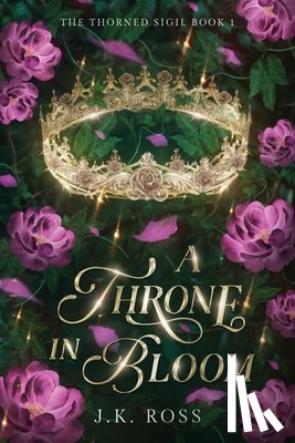 Ross, J. K. - A Throne in Bloom