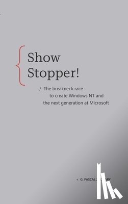 Zachary, G. Pascal - Showstopper!: The Breakneck Race to Create Windows NT and the Next Generation at Microsoft