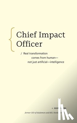 Averill, Julie - Chief Impact Officer: Real Transformation Comes from Human--Not Just Artificial--Intelligence