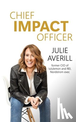 Averill, Julie - Chief Impact Officer: Real Transformation Comes from Human--Not Just Artificial--Intelligence