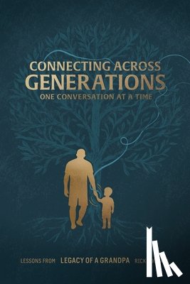 Cognata, Rick - Connecting Across Generations: Lessons From LEGACY OF A GRANDPA Rick Cognata