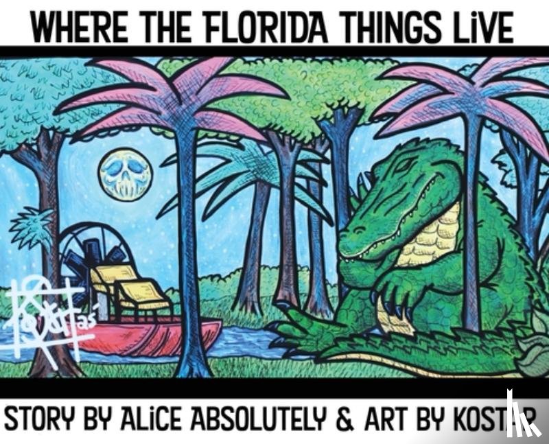 Absolutely, Alice - Where The Florida Things Live